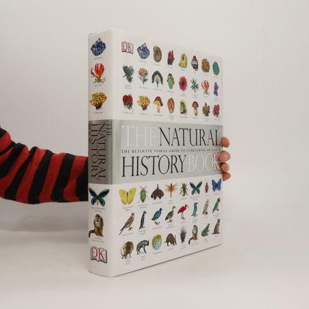 The Natural History Book: The Ultimate Visual Guide to Everything on Earth.