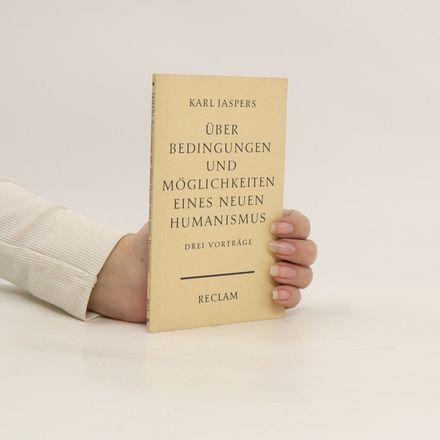Über Bedingungen und Möglichkeiten eines neuen Humanismus - drei Vorträge