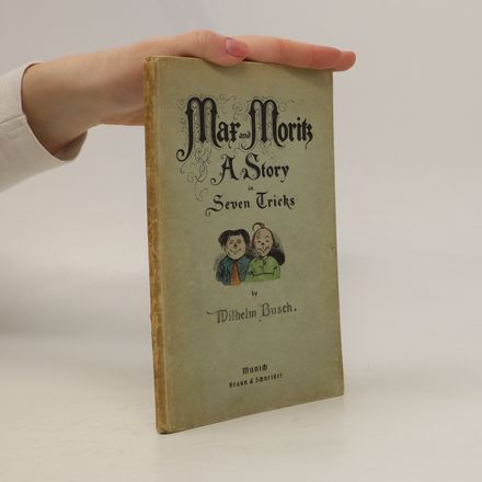Max and Moritz: A Story in Seven Tricks