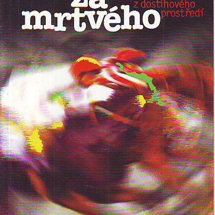 Prohlášen za mrtvého. Detektivní román z dostihového prostředí.