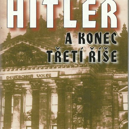 Hitler a konec Třetí říše