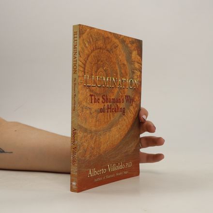 Illumination : the shaman's way of healing