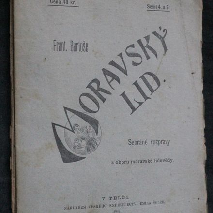 Moravský lid : Františka Bartoše Sebrané rozpravy z oboru moravské lidovědy Františka Bartoše Sebrané rozpravy z oboru moravské lidovědy Sebrané rozpravy z oboru moravské lidověd