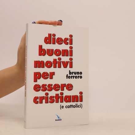 Dieci buoni motivi per essere cristiani