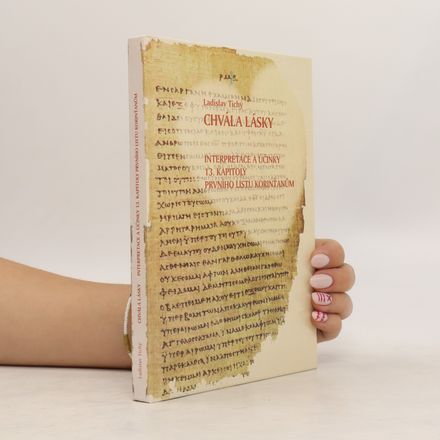 Chvála lásky. Interpretace a účinky 13. kapitoly Prvního listu Korinťanům