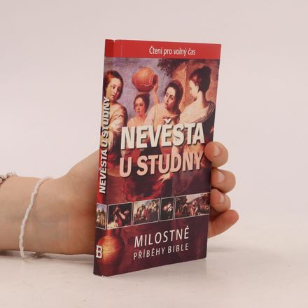 Nevěsta u studny : milostné příběhy Bible