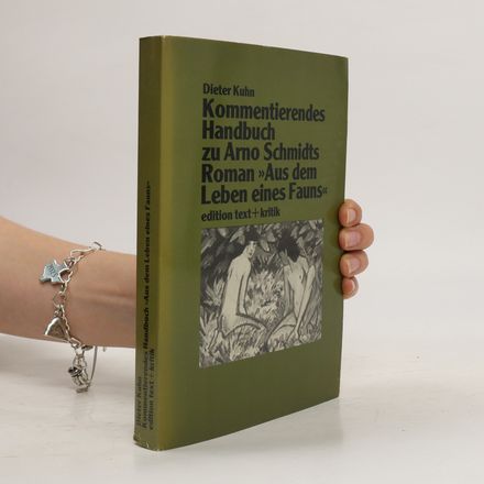 Kommentierendes Handbuch zu Arno Schmidts Roman "Aus dem Leben eines Fauns"