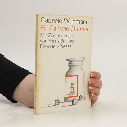 Ein Fall von Chemie : Mit Zeichnungen von Heinz Balthes Eremiten-Presse