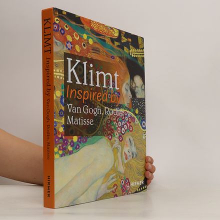 Klimt - Inspired by Van Gogh, Rodin, Matisse