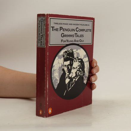 The Penguin Complete Grimms' Tales for Young and Old