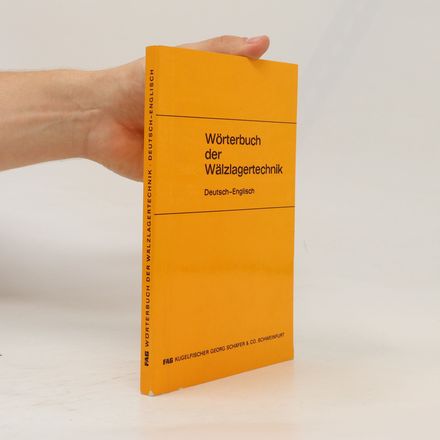 Wörterbuch der Wälzlagertechnik. Deutsch-englisch