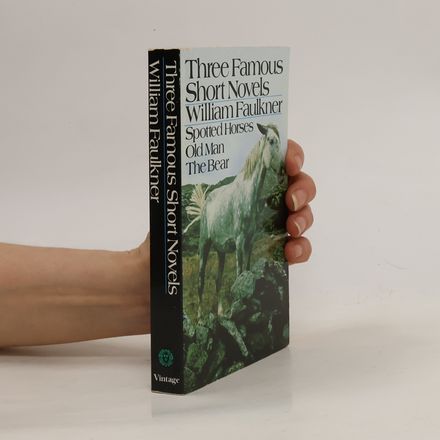 Three Famous Short Novels. Spotted Horses, Old Man, The Bear