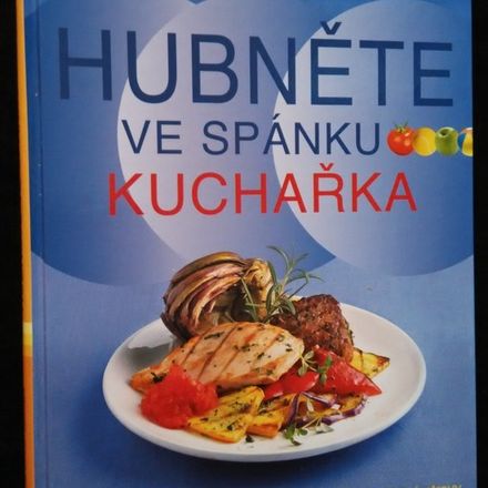 Hubněte ve spánku : kuchařka : 150 receptů inzulinové dělené stravy na snídani, oběd i večeři