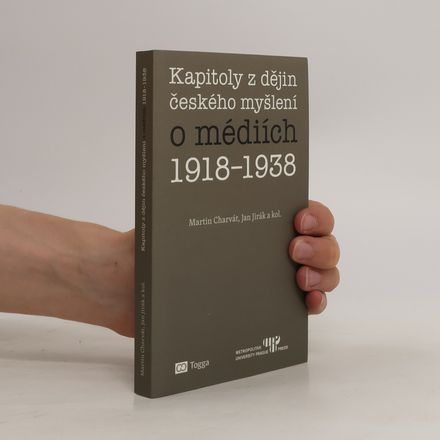 Kapitoly z dějin českého myšlení o médiích 1918–1938