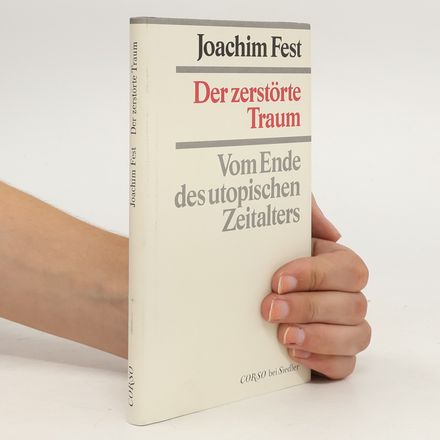 Der zerstörte Traum : vom Ende des utopischen Zeitalters
