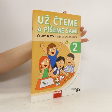Už čteme a píšeme sami. Český jazyk 1. Genetická metoda. Učebnice 2 pro 1. ročník základní školy