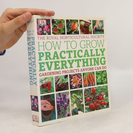 How to Grow Practically Everything