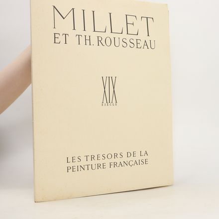 Millet et Th. Rousseau. XIX Siecle - Les trésors de la Peinture Francaise