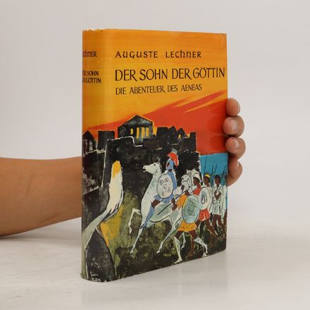 Der Sohn der Göttin. Die Abenteuer des Aeneas