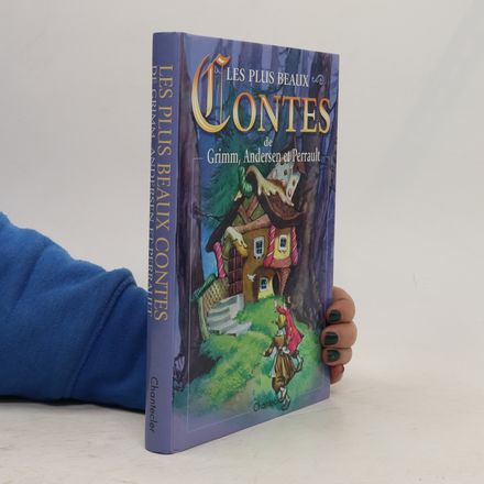 Les plus beaux contes de Grimm, Andersen et Perrault