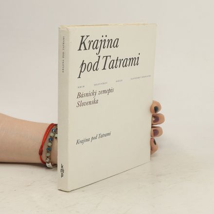 Krajina pod Tatrami. Básnický zemepis Slovenska