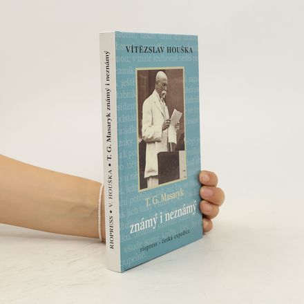 T.G. Masaryk známý i neznámý