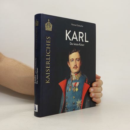 Karl. Der letzte Kaiser