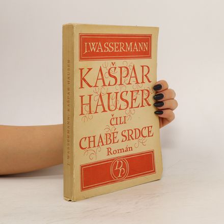 Kašpar Hauser čili chabé srdce