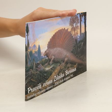 Pravěk očima Zdeňka Buriana : katalog výstavy obrazů - ZOO Dvůr Králové