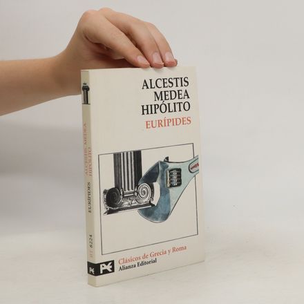Alcestis; Medea; Hipólito
