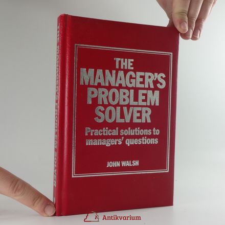 The manager´s problem solver. Practical solution to manager´s questions