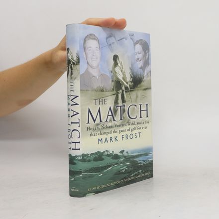 The match : Hogan, Nelson, Venturi, Ward, and a day that changed the game of golf forever