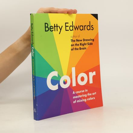 Color - A Course in Mastering the Art of Mixing Colors