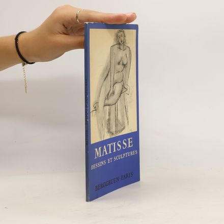 Matisse. Dessins et sculptures