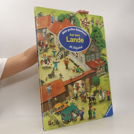 Mein großes Bilderbuch. Auf dem Lande