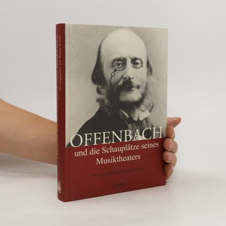 Offenbach und die Schauplätze seines Musiktheaters