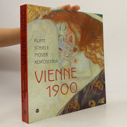 Klimt, Schiele, Moser, Kokoschka - Vienne 1900