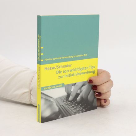Die 100 wichtigsten Tips zur Initiativbewerbung