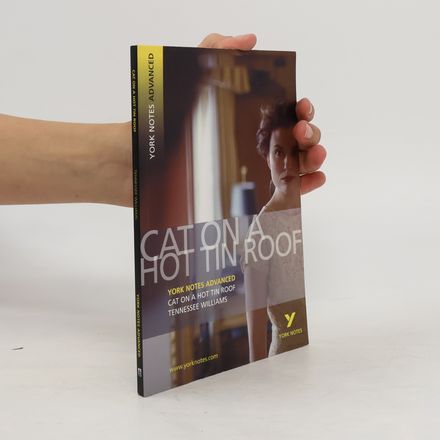Cat on a Hot Tin Roof: York Notes Advanced