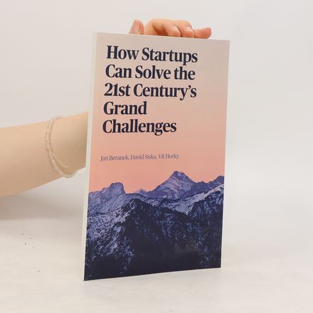 How Startups Can Solve the 21st Century’s Grand ChallengeS