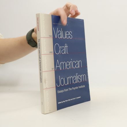 The Values and Craft of American Journalism