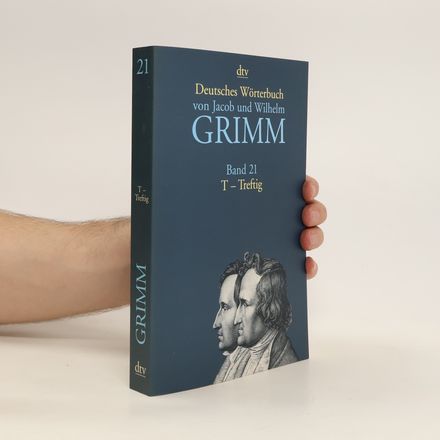 Deutsches Wörterbuch von Jacob und Wilhelm Grimm Band 21 T-Treftig