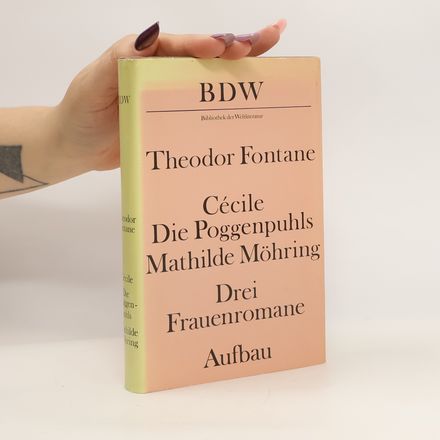 Cécile. Die Poggenpuhls. Mathilde Möhring. Drei Frauenromane