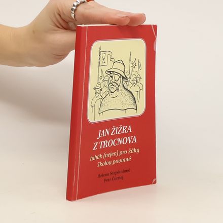 Jan Žižka z Trocnova : tahák (nejen) pro žáky školou povinné