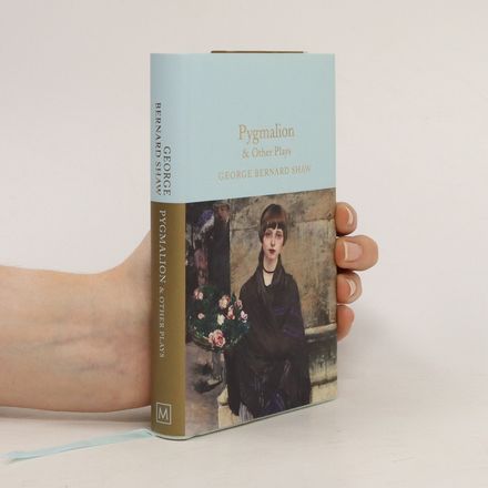 Pygmalion & Other Plays