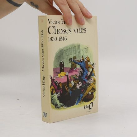 Choses vues 1830-1846