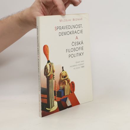 Spravedlnost, demokracie a česká filosofie politiky