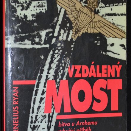 Vzdálený most: bitva u Arnhemu, strhující příběh hrdinství a smrti