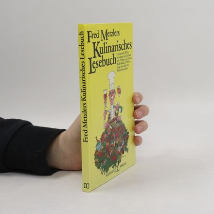 Fred Metzlers kulinarisches Lesebuch