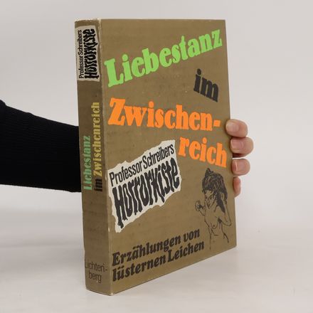 Liebestanz im Zwischenreich. Erzählungen von lüsternen Leichen. Professor Schreibers Horrorkiste Band 2.